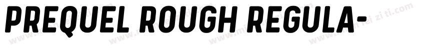 Prequel Rough Regula字体转换